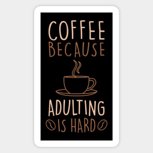 COFFEE LOVER COFFEE BECAUSE ADULTING IS HARD Sticker